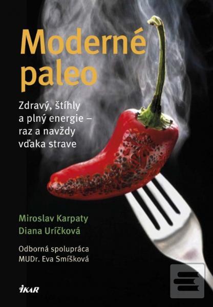 Kniha: Moderné paleo - Diana Uríčková, Miroslav Karpatý, MUDr. Eva Smíšková