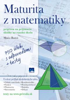 Kniha: Maturita z matematiky (Príprava na prijímacie skúšky na vysokú školu) - Mário Boroš