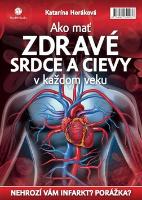 Kniha: Ako mať zdravé srdce a cievy v každom veku - Katarína Horáková