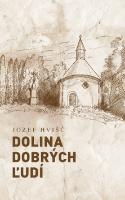 Kniha: Dolina dobrých ľudí - Jozef Hvišč