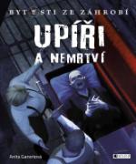 Kniha: Bytosti ze záhrobí – Upíři a nemrtví - Anita Ganeriová