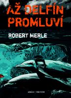 Kniha: Až delfín promluví - Robert Merle