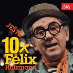Médium CD: Ještě 10x Felix Holzmann - Felix Holzmann; Miloslav Šimek; Karel Gott