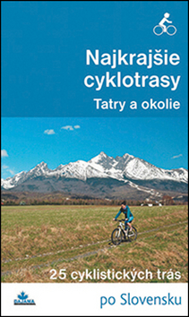 Kniha: Najkrajšie cyklotrasy Tatry a okolie - 25 cyklistických trás po Slovensku - Ivan Bohuš st.