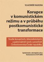 Kniha: Korupce v komunistickém režimu a v průběhu postkomunistické transformace - Vladimír Naxera