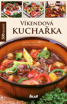 Kniha: Víkendová kuchařka - Zdenka Horecká, Vladimír Horecký