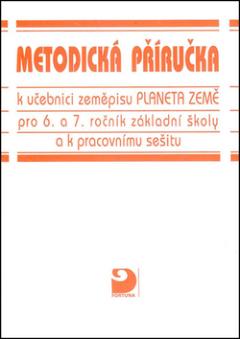 Kniha: Metodická příručka k učebnici zeměpisu Planeta Země - pro 6. a 7. ročník základní školy a k pracovnímu sešitu - Gabriel Filcík, Šárka Brychtová