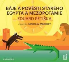 Médium CD: Báje a pověsti starého Egypta a Mezopotámie - vypravuje. Miroslav Táborský - Eduard Petiška