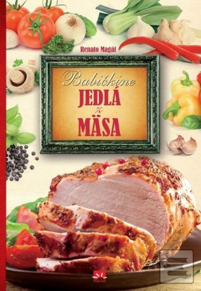 Kniha: Babičkine jedlá z mäsa - Renato Magát