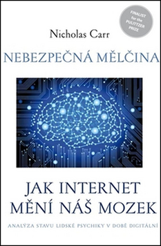 Kniha: Nebezpečná mělčina - Jak internet mění náš mozek - Nicholas Carr