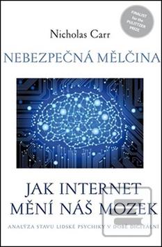 Kniha: Nebezpečná mělčina - Jak internet mění náš mozek - Nicholas Carr
