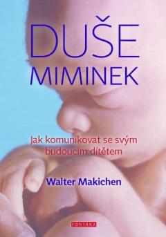 Kniha: Duše miminek - Walter Makichen