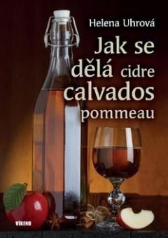Kniha: Jak se dělá cidre, calvados, pommeau - Helena Uhrová