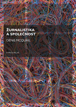 Kniha: Žurnalistika a společnost - Denis McQuail