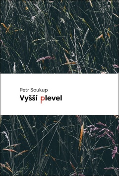 Kniha: Vyšší plevel - 1. vydanie - Petr Soukup