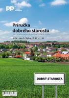 Kniha: Príručka dobrého starostu - Praktická príručka pre dobré spravovanie miest a obcí - JUDr. Jakub Ulaher, PhD., L.L. M.