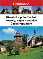 Kniha: Dřevěné a polodřevěné kostely a zvonice České republiky - Karel Kuča