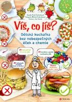 Kniha: Víš, co jíš? - Dětská kuchařka bez nebezpečných éček a chemie - Pavla Šmikmátorová