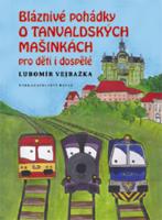 Kniha: Bláznivé pohádky o Tanvaldských mašinkách pro děti i dospělé - Lubomír Vejražka