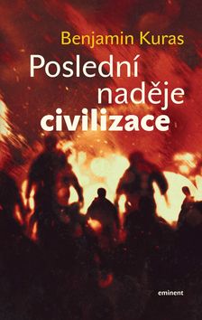 Kniha: Poslední naděje civilizace - Benjamin Kuras