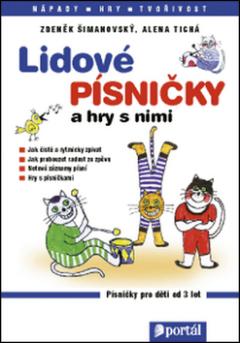 Kniha: Lidové písničky a hry s nimi - Zpěvník pro děti od 3 let - Alena Tichá, Zdeněk Šimanovský