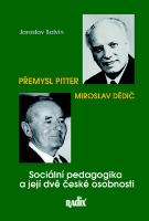 Kniha: Sociální pedagogika a její dvě české osobnosti - Přemysl Pitter a Miroslav Dědič - Jaroslav Balvín