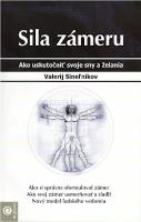 Kniha: Sila zámeru - Sineľnikov