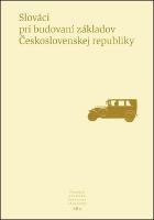 Kniha: Slováci pri budovaní základov Československej republiky - Pramene k dejinám Slovenska a Slovákov XII - Kolektív autorov