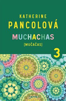 Kniha: Muchachas 3 - Mučačas - Katherine Pancolová