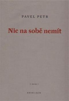 Kniha: Nic na sobě nemít - Pavel Petr