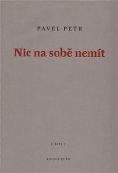Kniha: Nic na sobě nemít - Pavel Petr