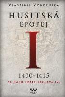 Kniha: Husitská epopej I. - 1400-1415 za časů krále Václava IV. - Vlastimil Vondruška