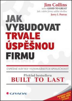 Kniha: Jak vybudovat trvale úspěšnou firmu - Úspěšné návyky vizionářských společností - Jim Collins, Jerry I. Porras