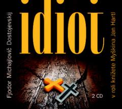 Médium CD: Idiot 2 CD - v roli knížete Myškina Jan Hrtl - Fiodor Michajlovič Dostojevskij