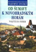 Kniha: Tajemné stezky - Od Šumavy k Novohradský   - 2. vydání - Vojtěch Fišer