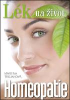 Kniha: Homeopatie - Lék na život - Martina Trojanová