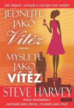 Kniha: Jednejte jako vítěz, myslete jako vítěz - Jak objevit, uchopit a rozvíjet své nadání - Steve Harvey