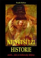Kniha: Největší lži historie - aneb... Jak se falšovaly dějiny - Frank Fabian