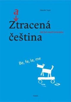 Kniha: Zatracená čeština - Jak se naučit pravopis - Zdeněk Topil