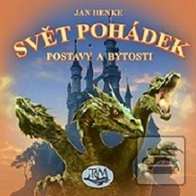 Kniha: Svět pohádek - Postavy a bytosti - Jan Henke
