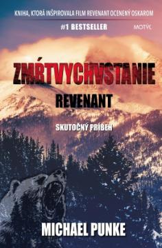 Kniha : Zmŕtvychvstanie: Revenant - Kniha, ktorá inšpirovala film Revenant ocenený Oskarom