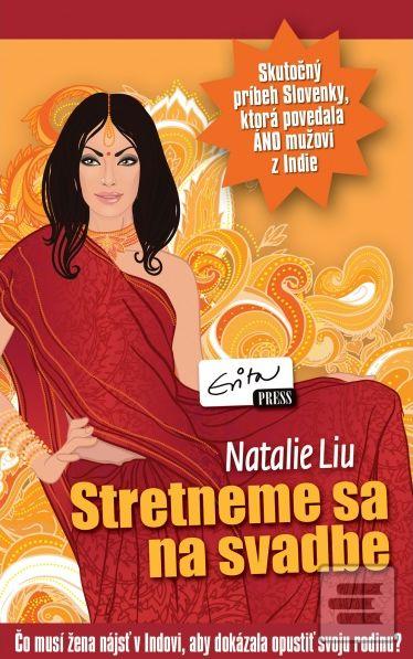 Kniha: Stretneme sa na svadbe - Čo musí žena nájsť v Indovi, aby dokázala opustiť svoju rodinu? - Natalie Liu