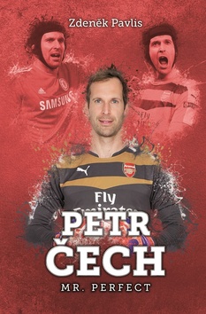 Kniha: Petr Čech Mr. Perfect - Mr. Perfect - 1. vydanie - Zdeněk Pavlis