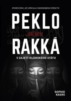 Kniha: Peklo jménem Rakká - V zajetí islámského státu - Sophia Kasiki