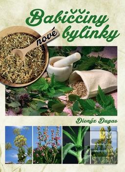 Kniha: Nové babiččiny bylinky - Dionýz Dugas