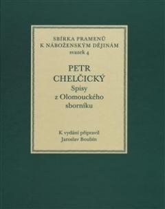 Kniha: Petr Chelčický. Spisy z Olomouckého sborníku - Jaroslav Boubín