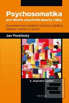 Kniha: Psychosomatika pro lékaře, psychoterapeuty i laiky - Jan Poněšický