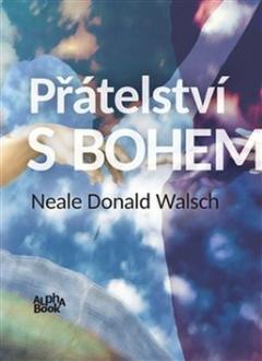 Kniha: Přátelství s Bohem - neobvyklý dialog - Neale Donald Walsch