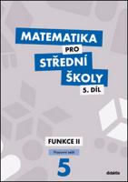 Kniha: Matematika pro střední školy 5.díl Pracovní sešit - Funkce II - Č. Kodejška; J. Ort