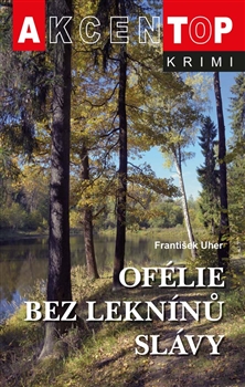 Kniha: Ofélie bez leknínů slávy - Top krimi - František Uher